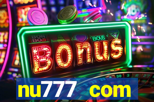 nu777 com plataforma de jogos